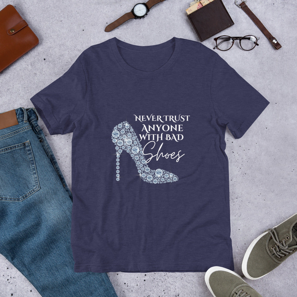 Never trust anyone with bad shoes Unisex t-shirt