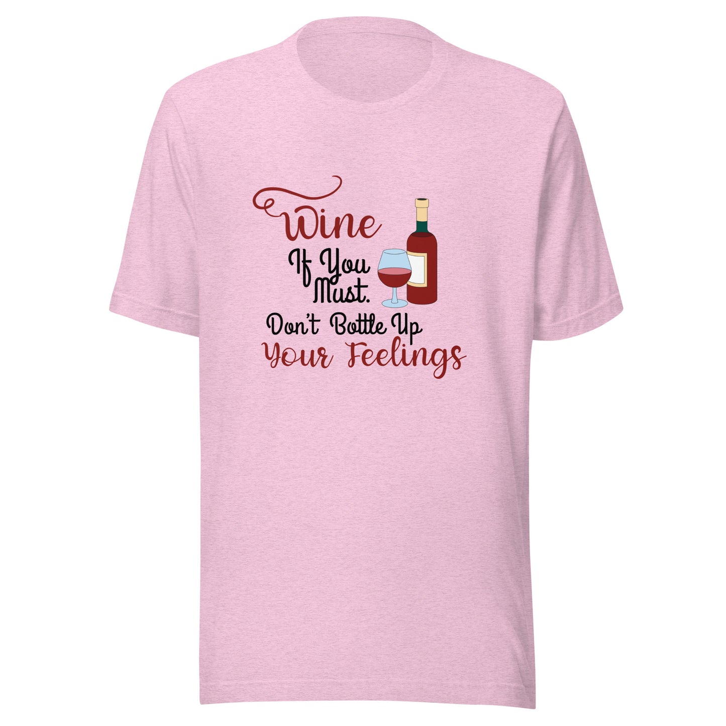 Wine if you must Unisex t-shirt