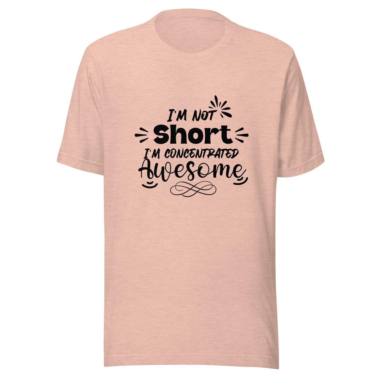 I’m not short Unisex t-shirt