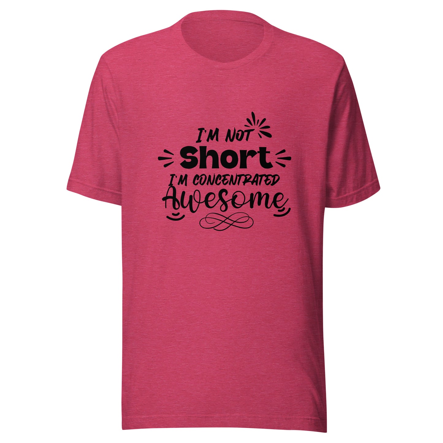 I’m not short Unisex t-shirt