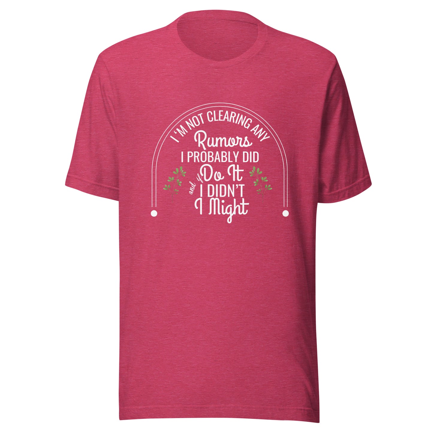 Not clearing rumors Unisex t-shirt