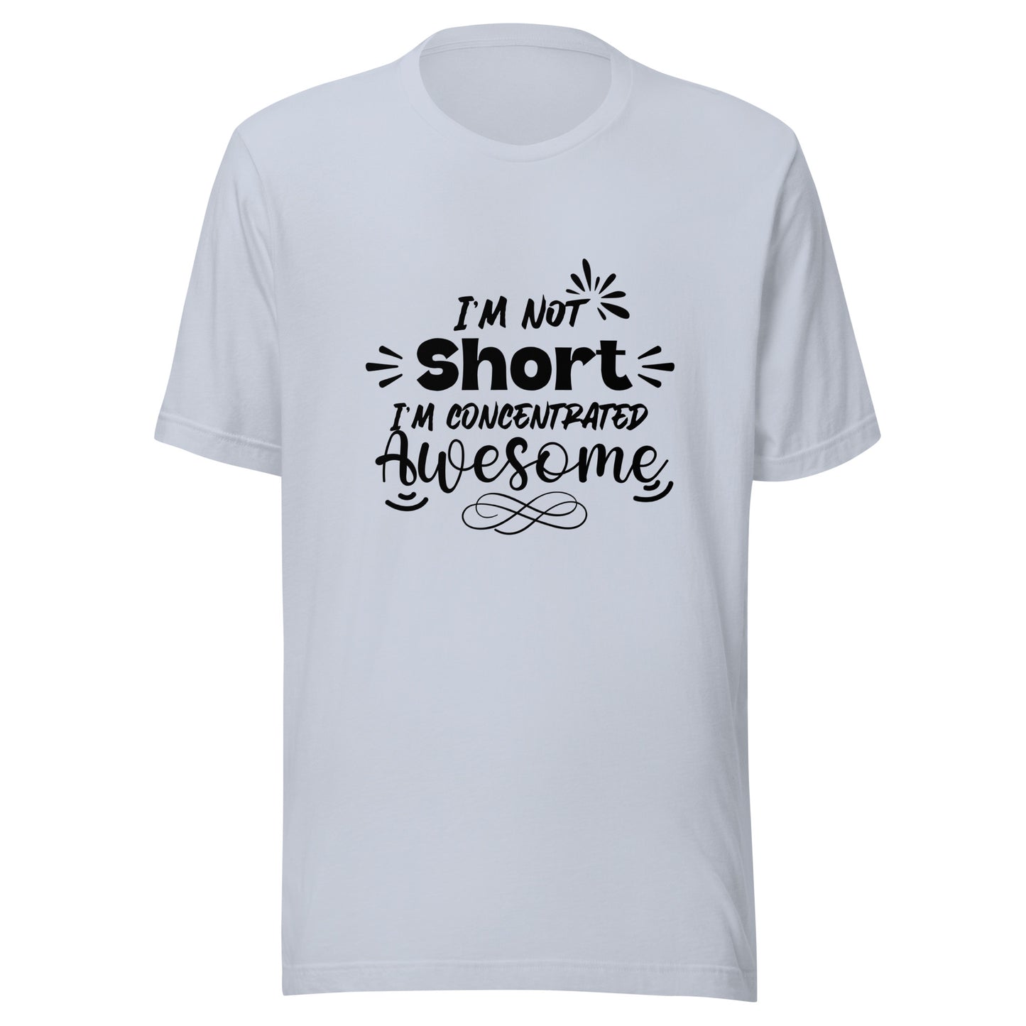 I’m not short Unisex t-shirt