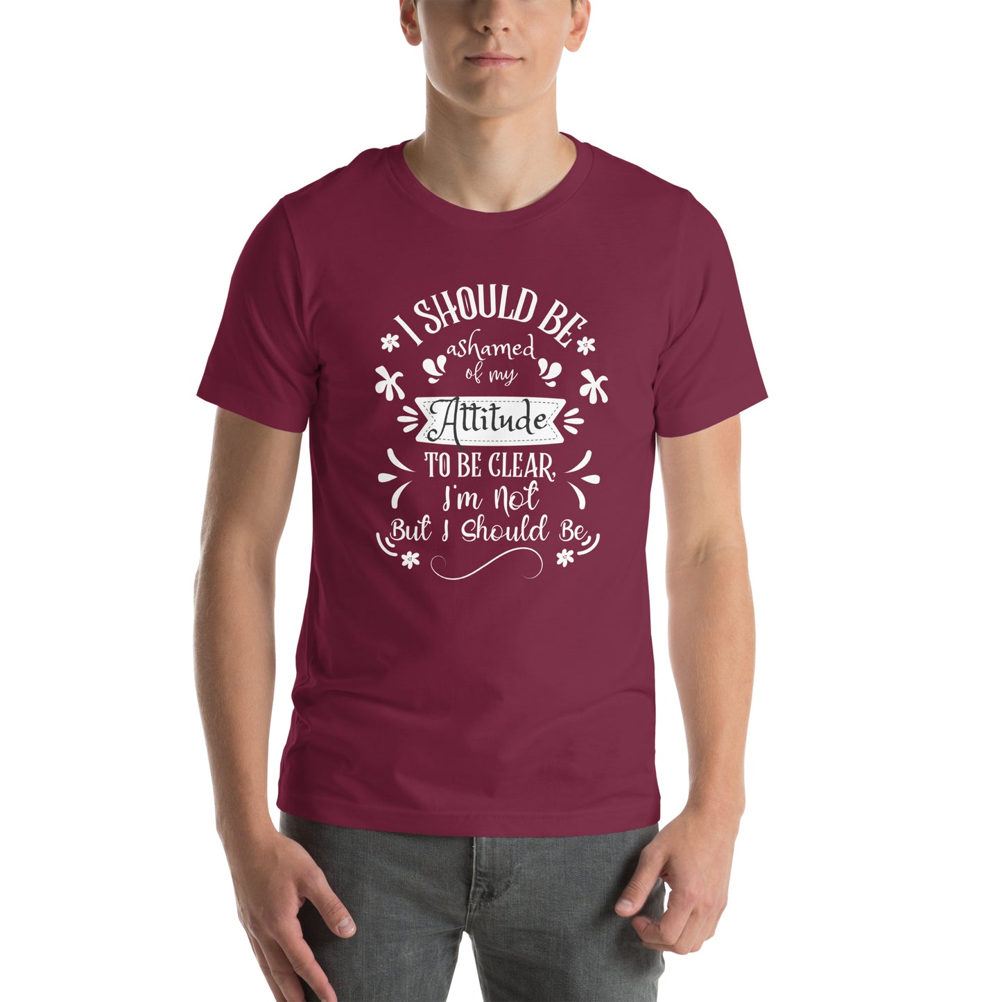 I should be ashamed Unisex t-shirt
