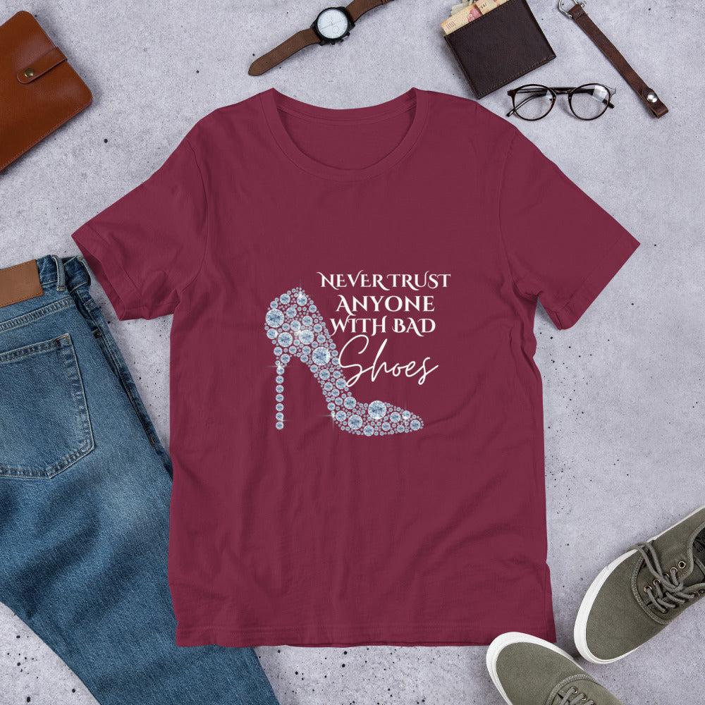 Never trust anyone with bad shoes Unisex t-shirt
