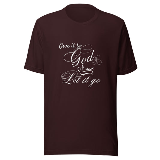 Give it to God Unisex t-shirt