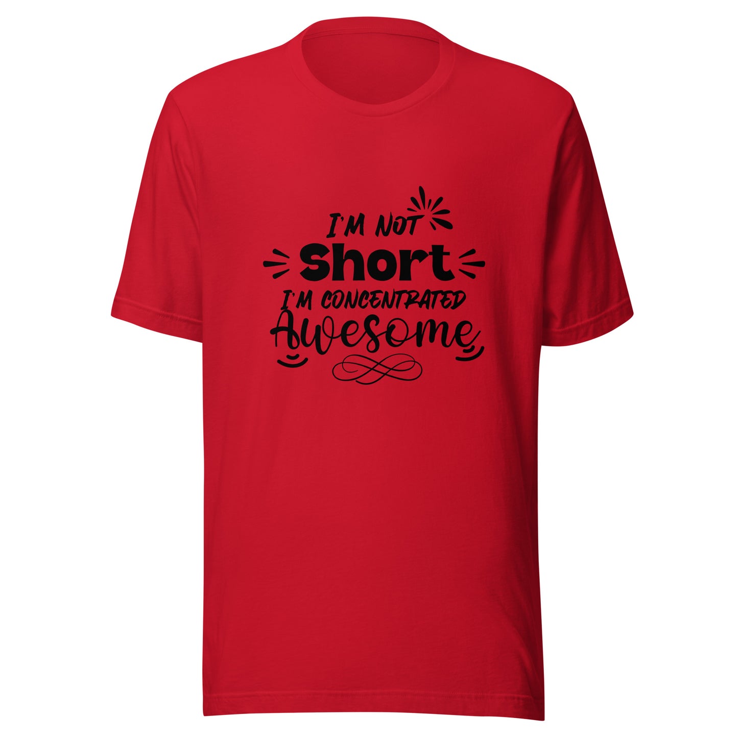 I’m not short Unisex t-shirt