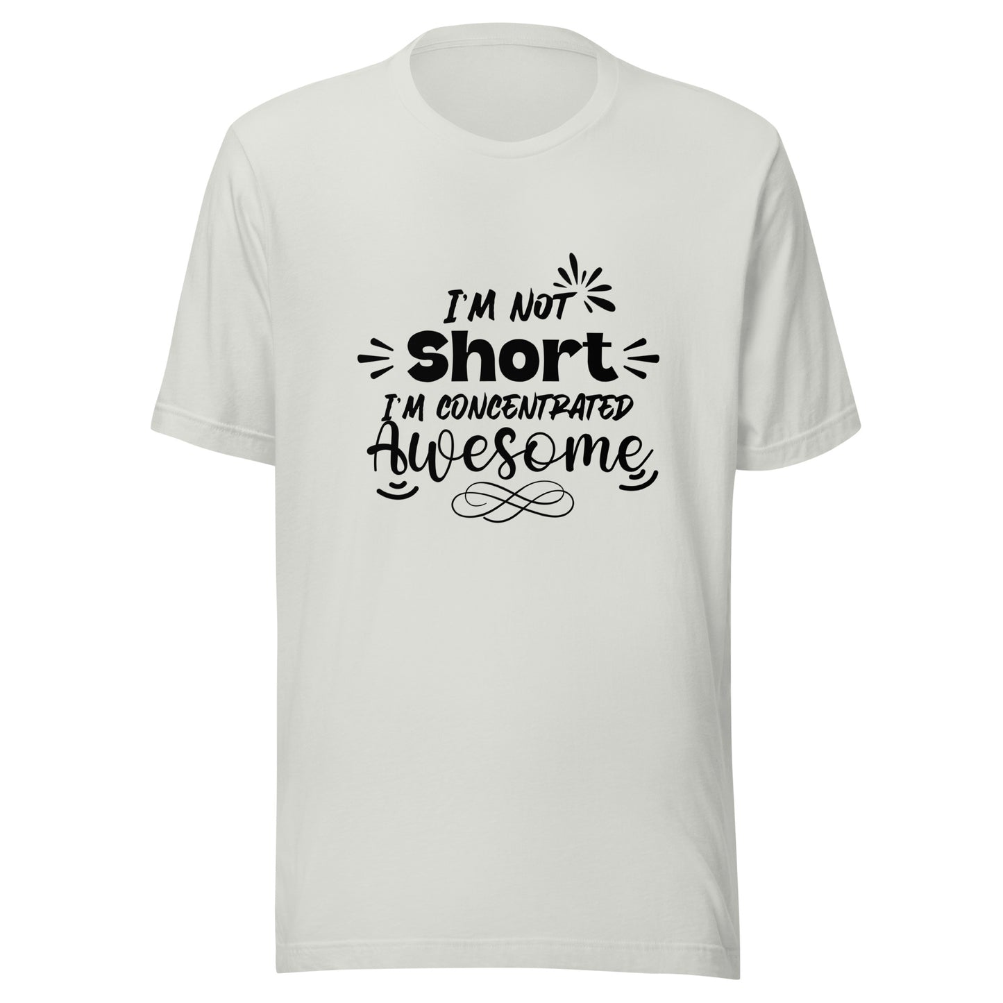 I’m not short Unisex t-shirt
