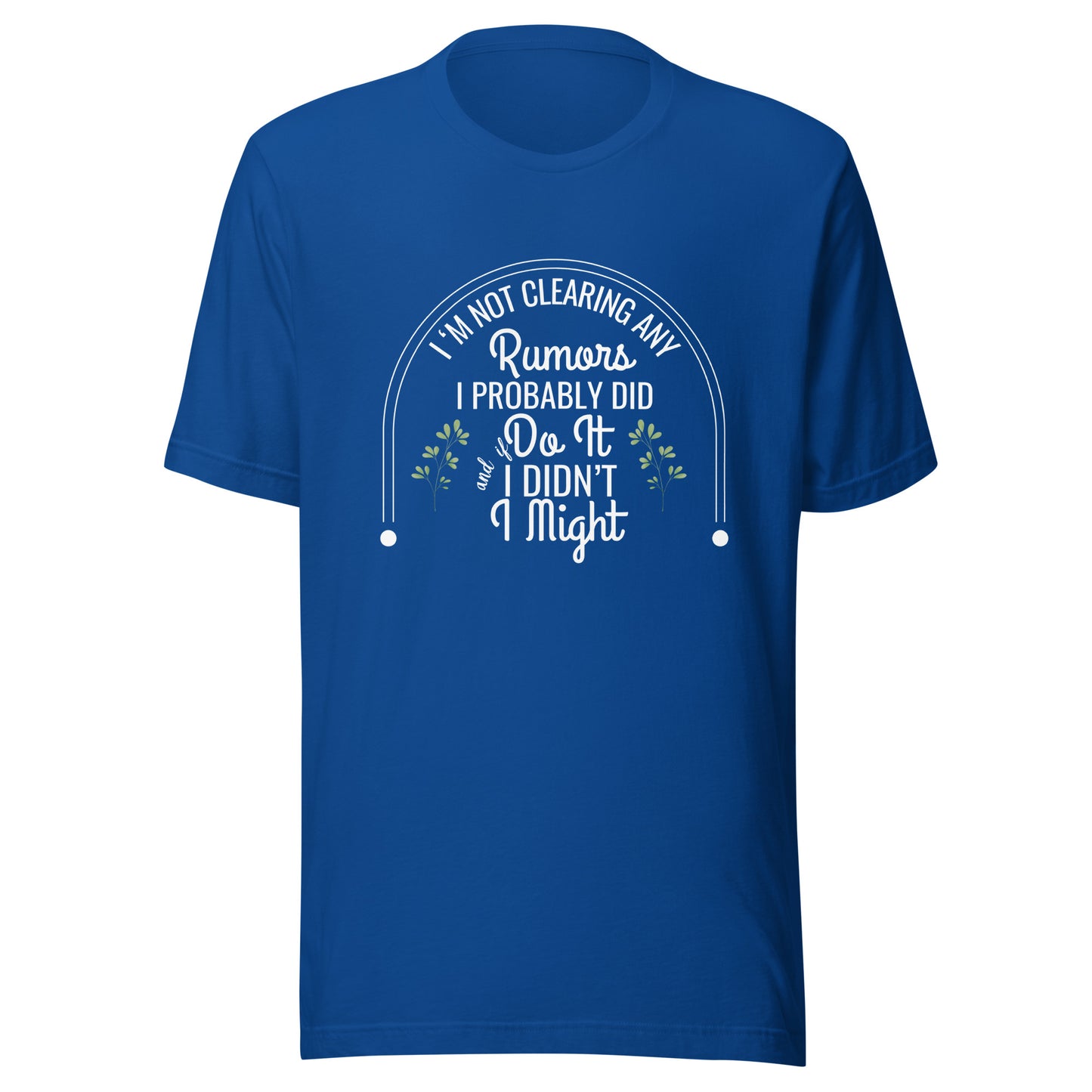 Not clearing rumors Unisex t-shirt
