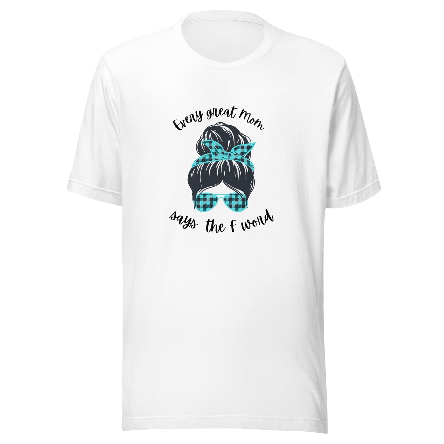 Every great mom Unisex t-shirt