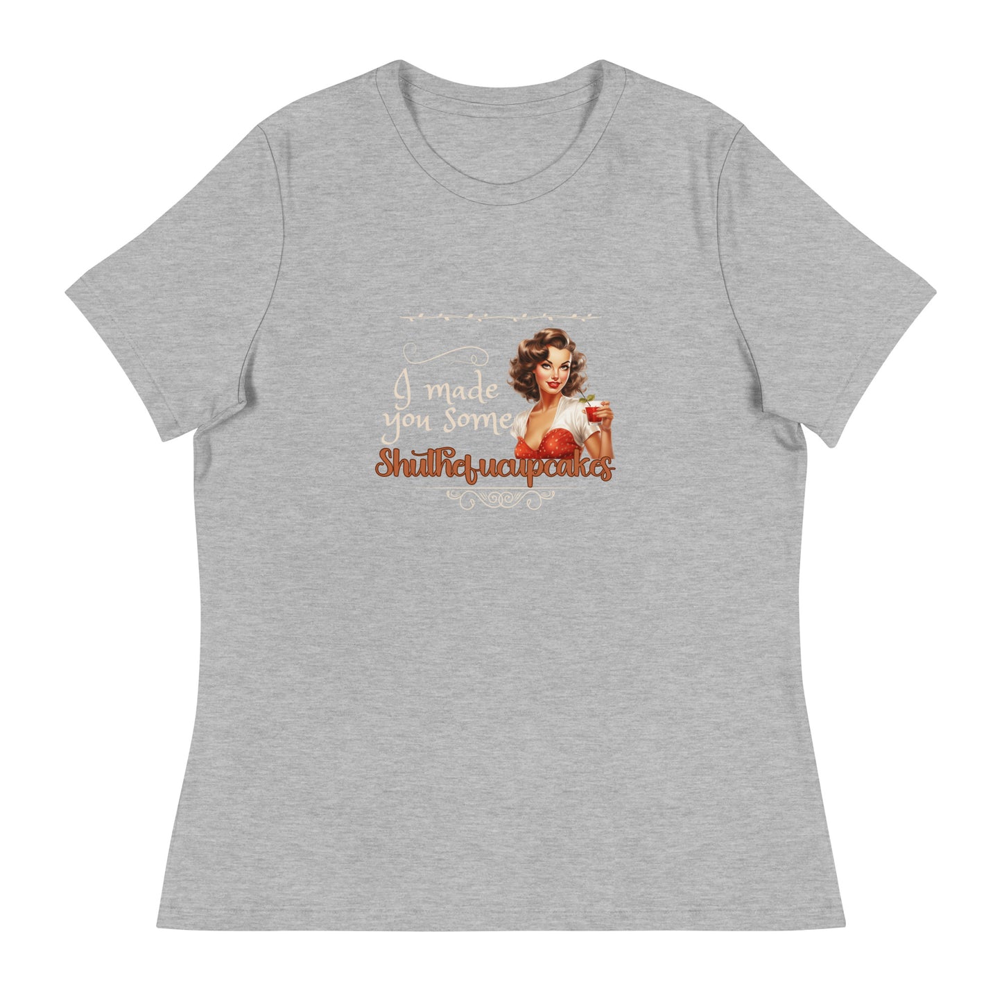 I made you some Women's Relaxed T-Shirt