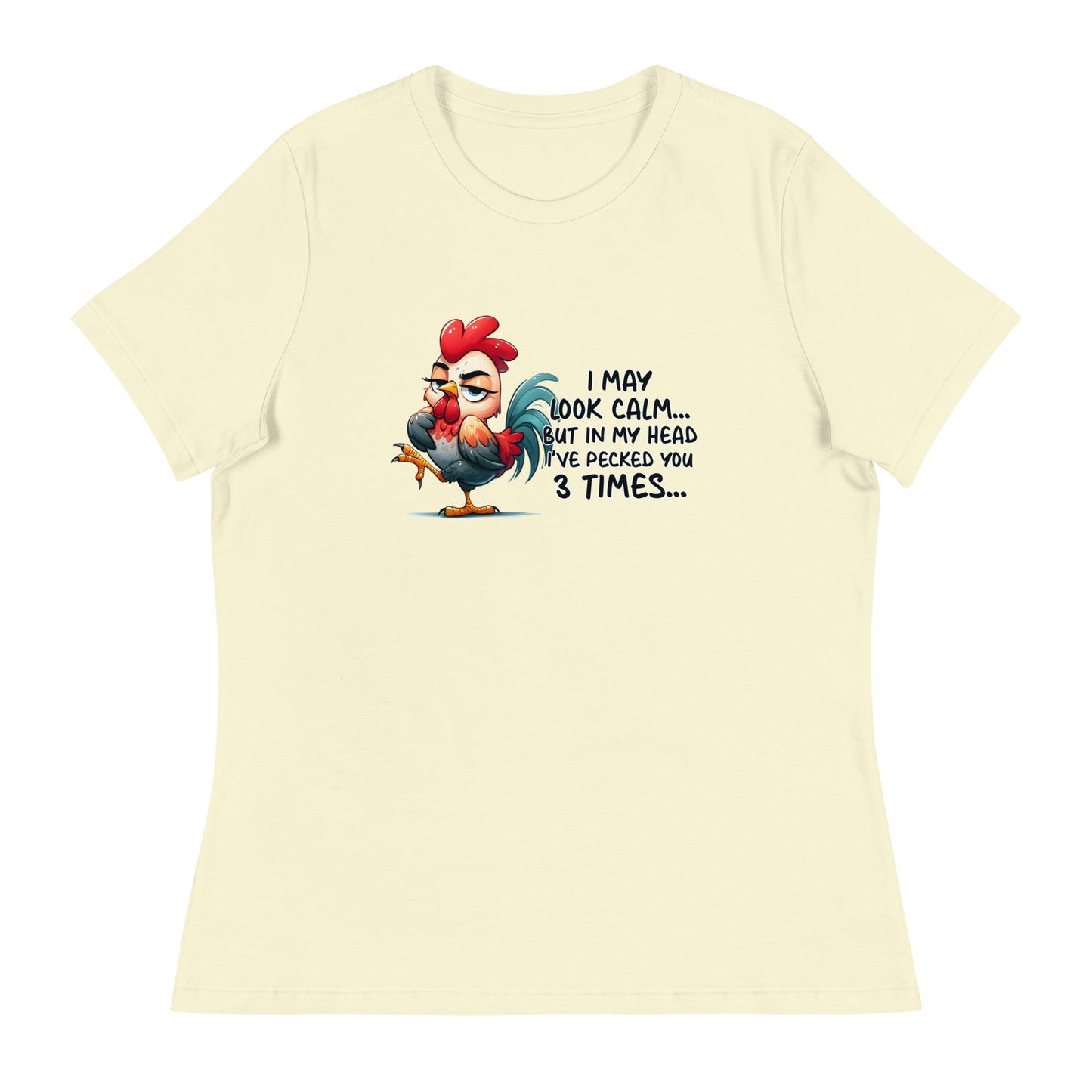 I may look calm Women's Relaxed T-Shirt