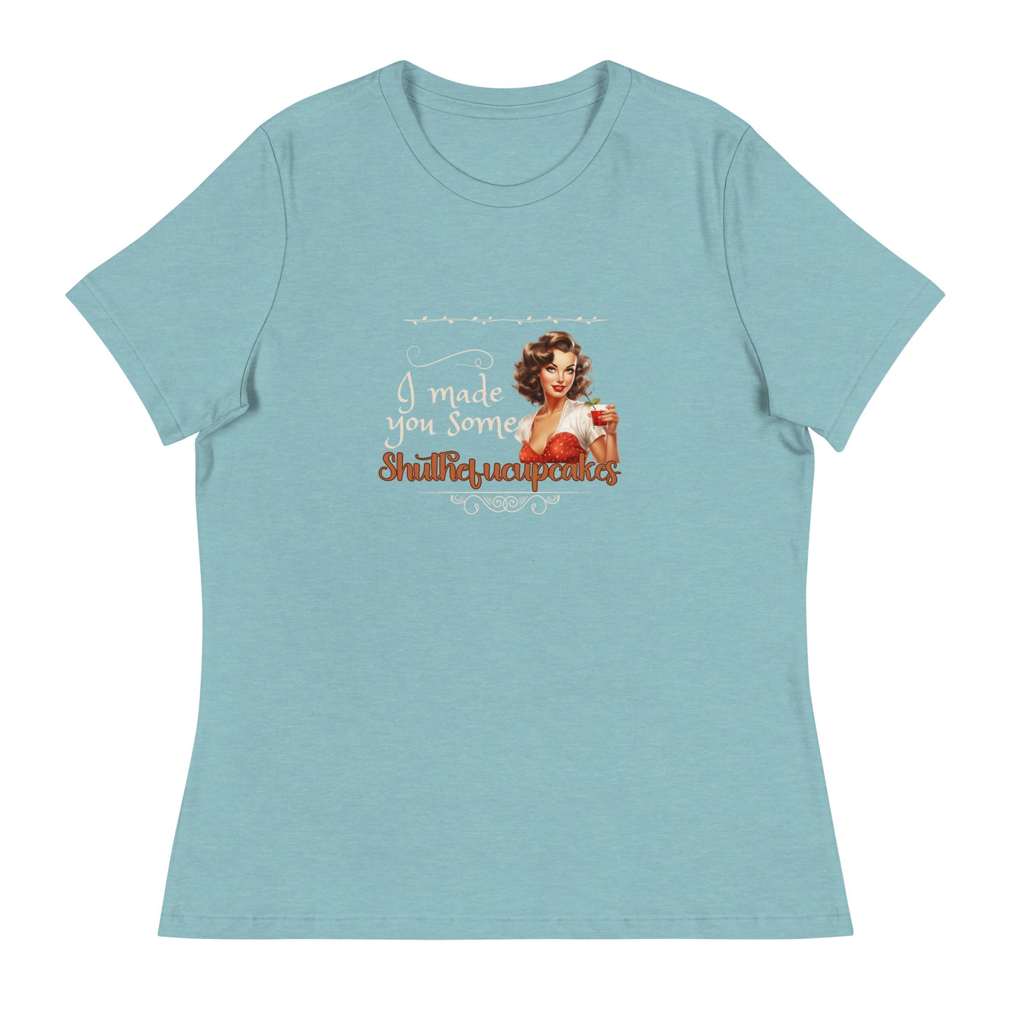 I made you some Women's Relaxed T-Shirt