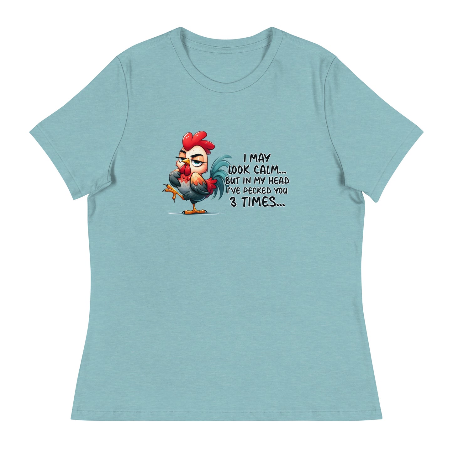 I may look calm Women's Relaxed T-Shirt