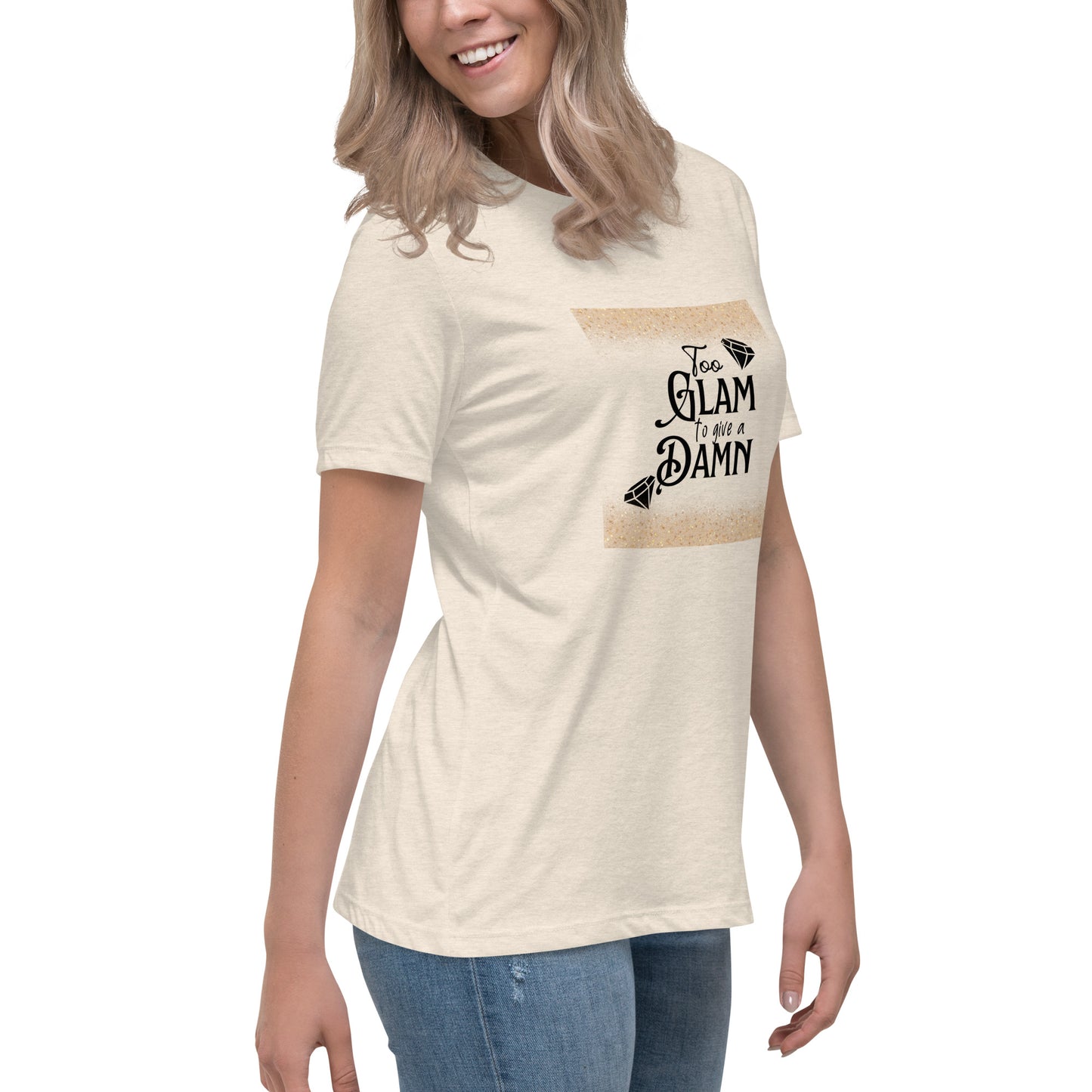 Too glam Women's Relaxed T-Shirt