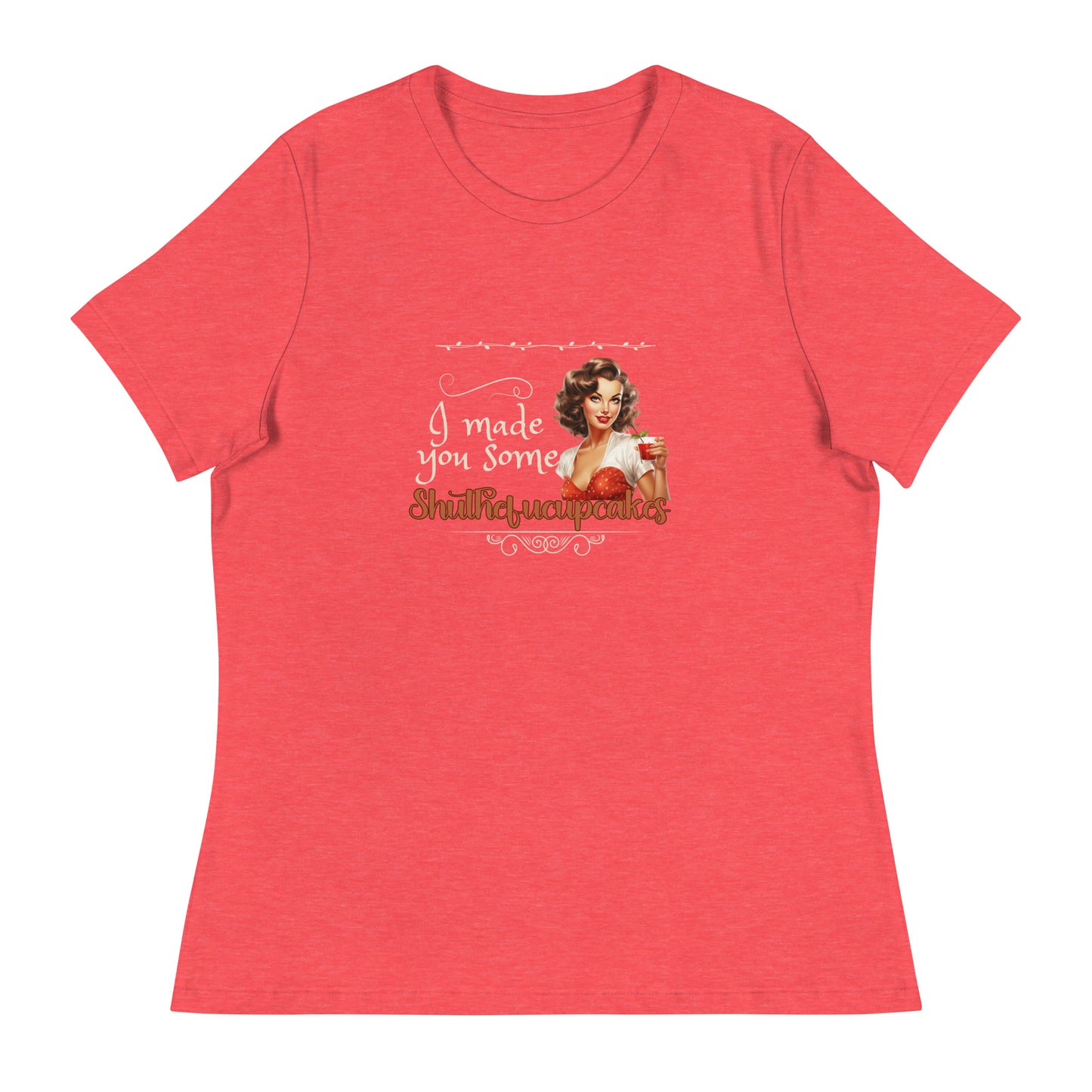 I made you some Women's Relaxed T-Shirt