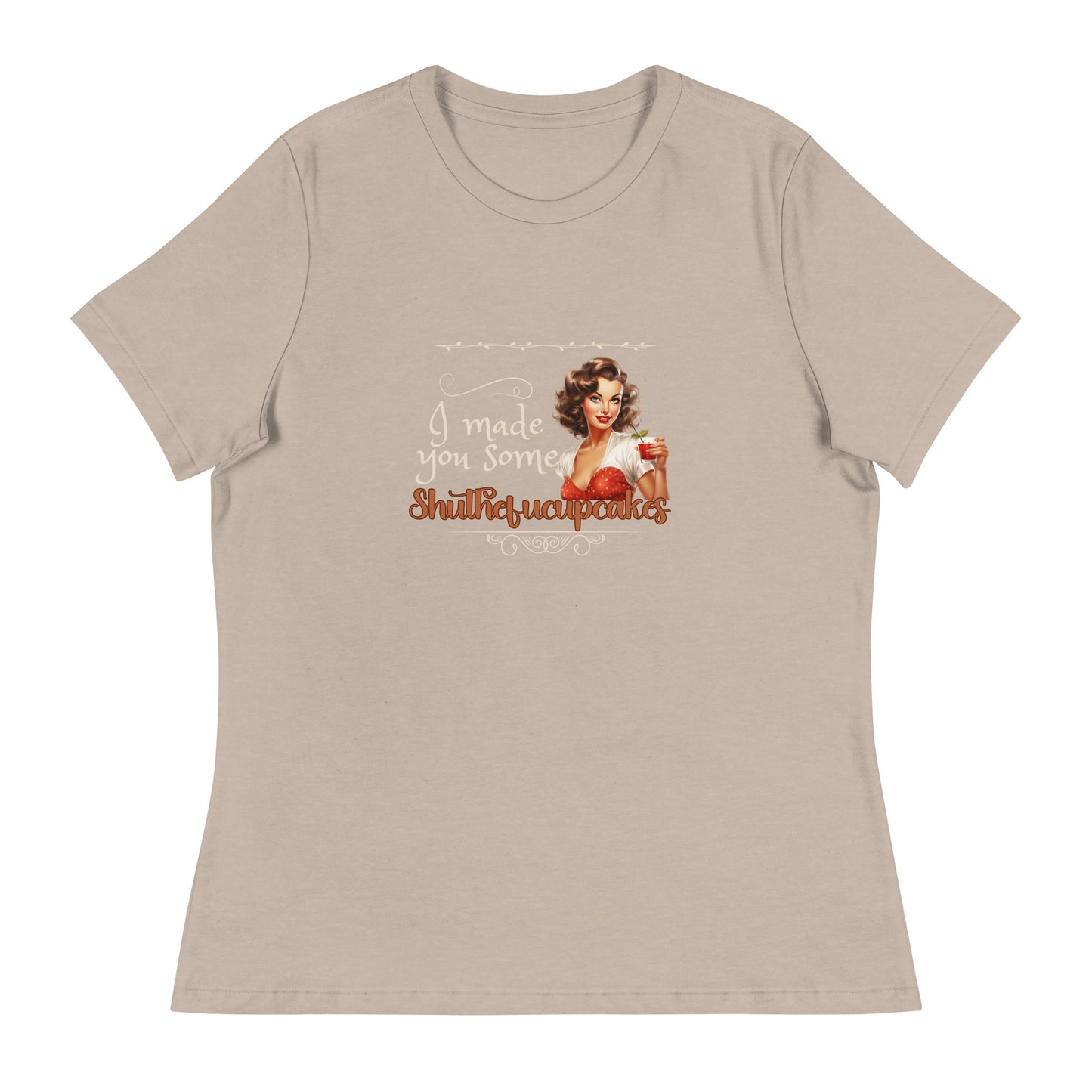 I made you some Women's Relaxed T-Shirt