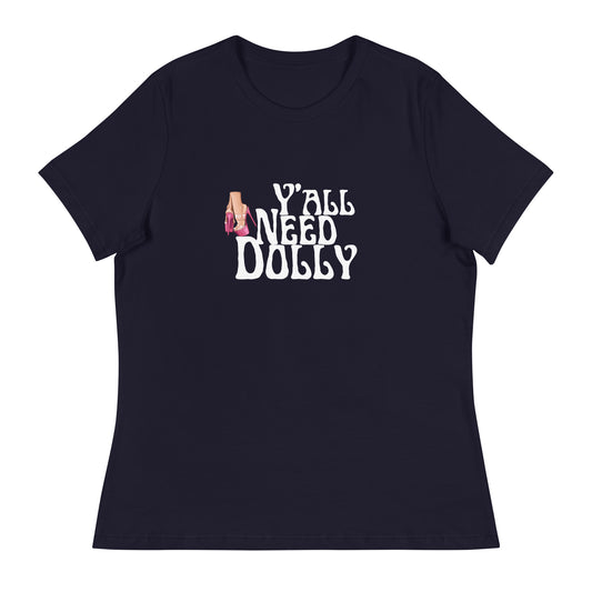 Y’all need dolly Women's Relaxed T-Shirt