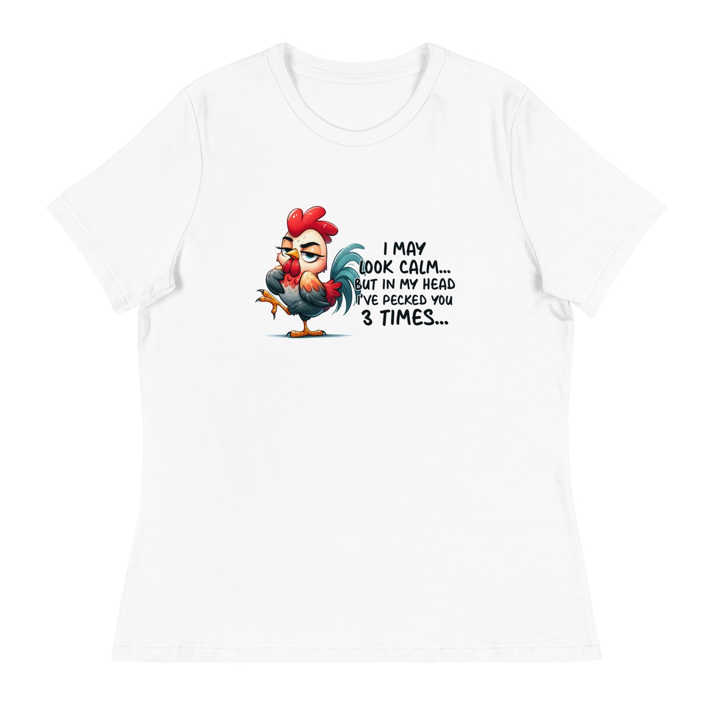 I may look calm Women's Relaxed T-Shirt