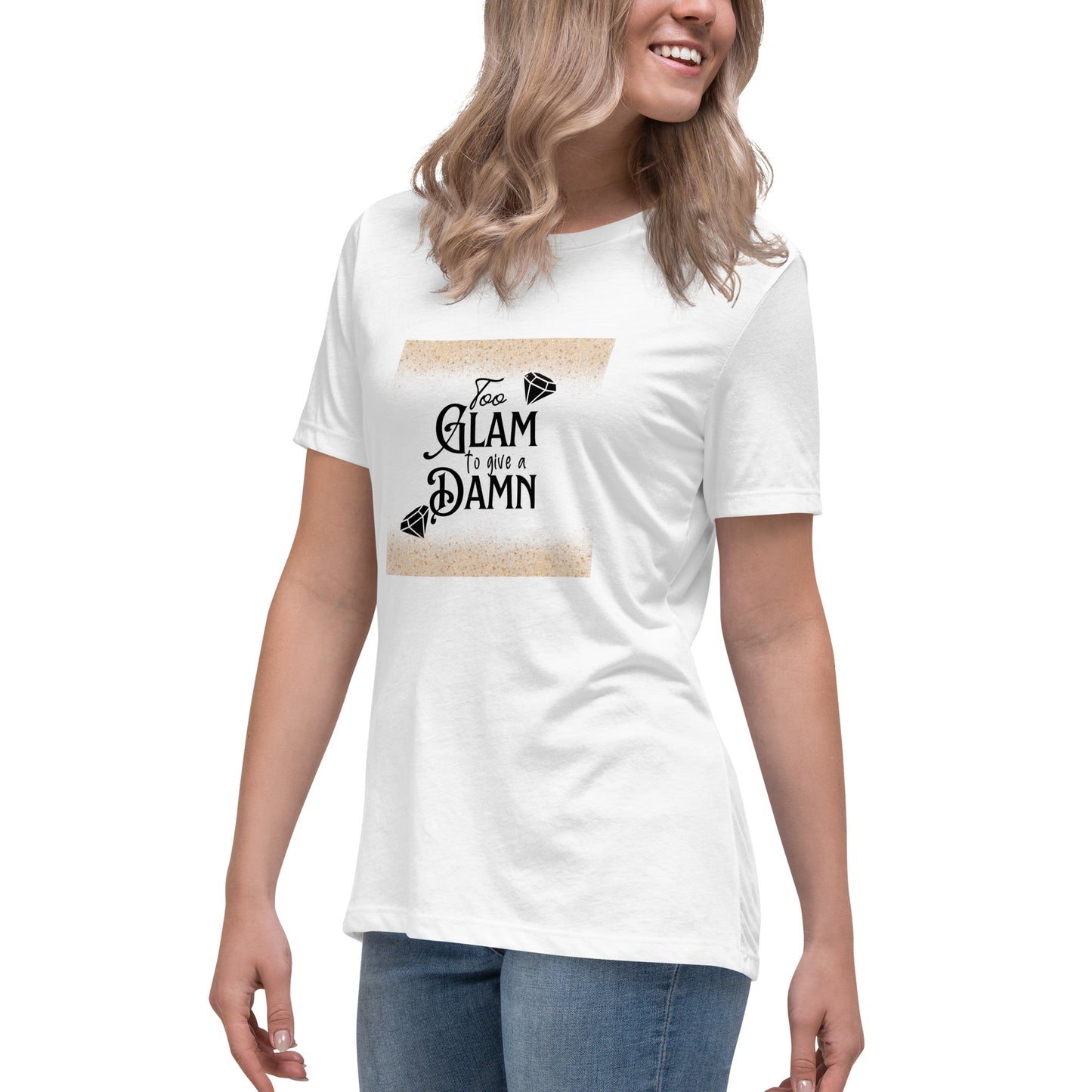 Too glam Women's Relaxed T-Shirt